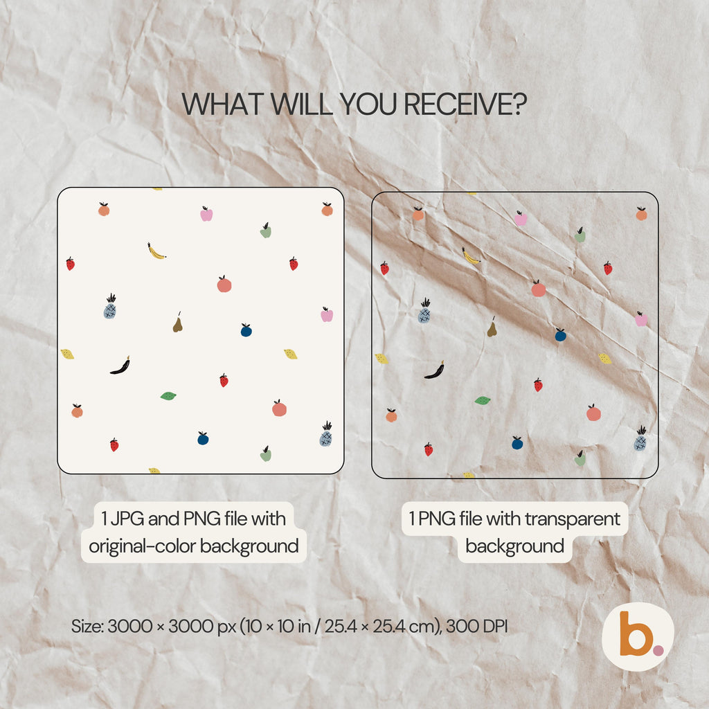 A digital graphic set featuring a fruit pattern with small illustrations of strawberries, pineapples, bananas, and apples. The text reads WHAT WILL YOU RECEIVE, 1 JPG and PNG file with original-colour background, 1 PNG file with transparent background, and Size: 3000 x 3000 px (10 x 10 in / 25.4 x 25.4 cm), 300 DPI.