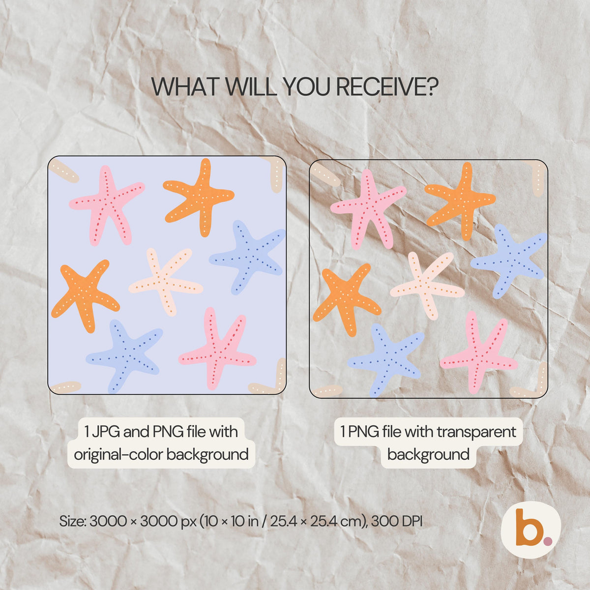 A digital graphic featuring a pattern of pink, orange, and blue starfish on a light purple background, alongside a version with a transparent background. Text reads: WHAT WILL YOU RECEIVE?, 1 JPG and PNG file with original-colour background, 1 PNG file with transparent background, Size: 3000 x 3000 px (10 x 10 in / 25.4 x 25.4 cm), 300 DPI.
