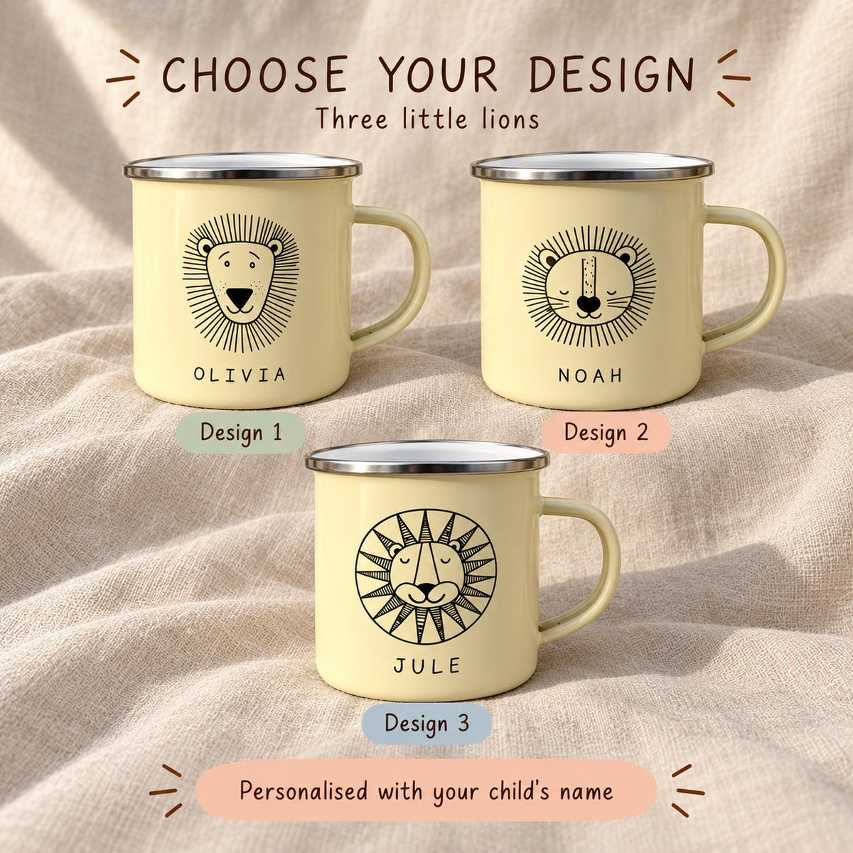 Three pale yellow enamel mugs with silver rims and handles. Each mug features a black line-art lion illustration and a name printed below: Olivia, Noah, or Jule. Text reads: CHOOSE YOUR DESIGN, Three little lions, and Personalised with your child's name.