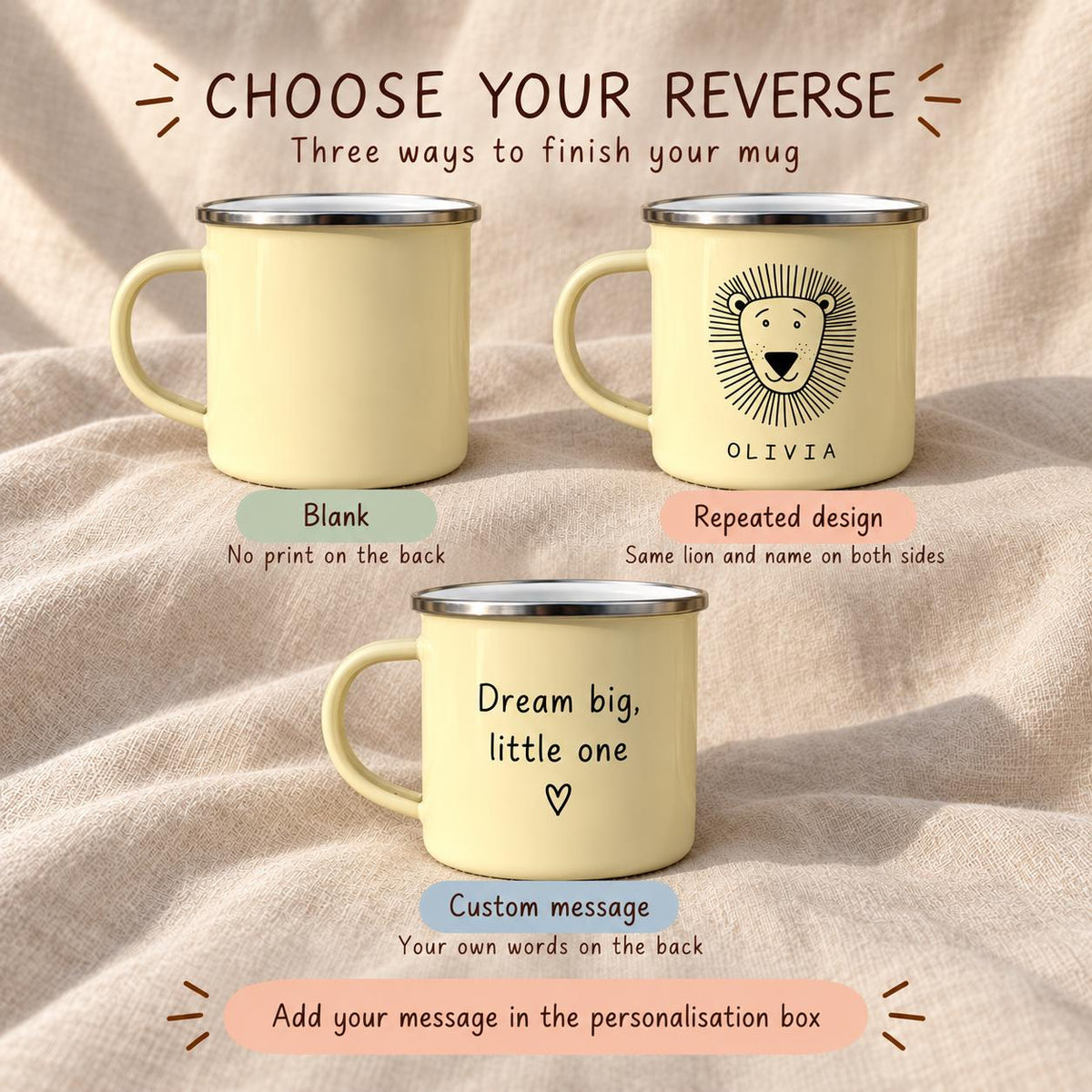Three pale yellow enamel mugs with silver rims. The top left mug is blank. The top right mug features a black line drawing of a lion and the name OLIVIA. The bottom mug displays the text Dream big, little one and a heart symbol.