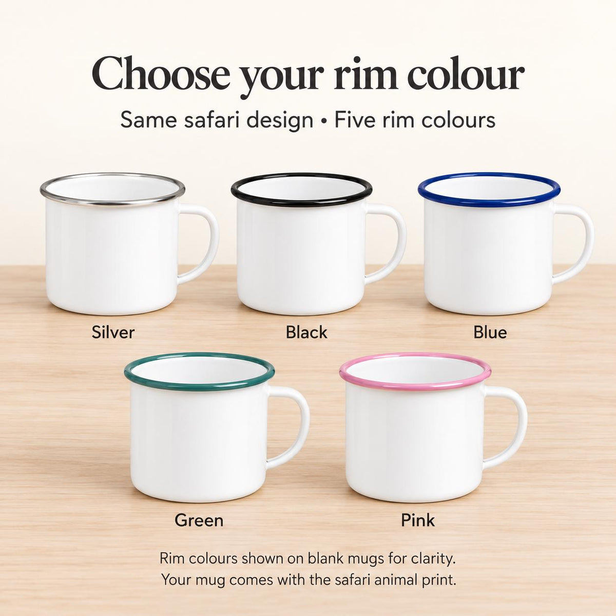Five white enamel mugs show the available rim colours: silver, black, blue, green and pink. The mugs are blank to make the rim colours clear; orders receive the safari animal print.